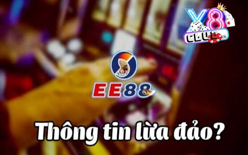 Thực hư thông tin EE88 có lừa đảo không