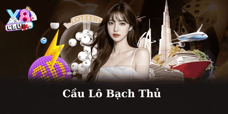 cầu lô bạch thủ